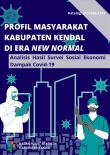 Profil Masyarakat Kabupaten Kendal Di Era New Normal (Analisis Hasil Survei Sosial Ekonomi Dampak Covid-19)